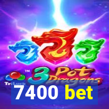 7400 bet